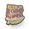 Word Being A Women Is A Super Power Enamel Pin JEWB-D013-02I-1